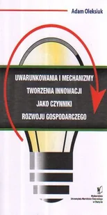 Uwarunkowania i mechanizmy tworzenia innowacji jako czynniki rozwoju gospodarczego - Zarządzanie Uwarunkowania i mechanizmy tworzenia innowacji jako czynniki rozwoju gospodarczego - Zarządzanie - miniaturka - grafika 1