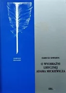 Biografie i autobiografie - O wyobraźni lirycznej Adama Mickiewicza - miniaturka - grafika 1