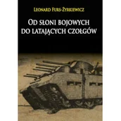 Militaria i wojskowość - Od słoni bojowych do latających czołgów - Furs-Żyrkiewicz Leonard - miniaturka - grafika 1