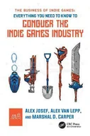 Pozostałe książki - The Business of Indie Games: Everything You Need to Know to Conquer the Indie Games Industry - miniaturka - grafika 1