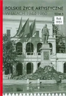 INSTYTUT SZTUKI PAN POLSKIE ŻYCIE ARTYSTYCZNE W LATACH 1944-1960 TOM 5 - Książki o kulturze i sztuce - miniaturka - grafika 1
