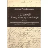 Polityka i politologia - HISTORIA IAGELLONICA U źródeł obozu stańczykowskiego - Mateusz Piotr Gancewski - miniaturka - grafika 1