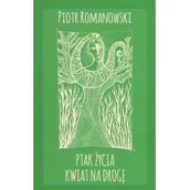 Poezja - Witanet Ptak życia kwiat na drogę ROMANOWSKI PIOTR - miniaturka - grafika 1