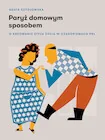 Paryż domowym sposobem. O kreowaniu stylu życia w czasopismach PRL - Publicystyka - miniaturka - grafika 1