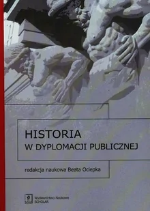 Historia dyplomacji publicznej - SCHOLAR - Podręczniki dla szkół wyższych - miniaturka - grafika 1