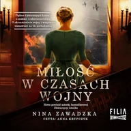 Audiobooki - literatura piękna - Miłość w czasach wojny Nina Zawadzka - miniaturka - grafika 1