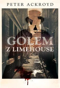 Zysk i S-ka Peter Ackroyd Golem z Limehouse - Kryminały - miniaturka - grafika 3