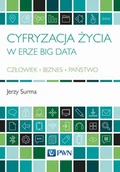 Ekonomia - CYFRYZACJA ŻYCIA W ERZE BIG DATA CZŁOWIEK BIZNES PAŃSTWO Jerzy Surma - miniaturka - grafika 1
