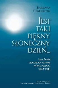 Prof. Barbara Engelking Jest taki piękny słoneczny dzień... Losy Żydów szukających ratunku na wsi polskiej 1942-1945 - E-booki - podręczniki - miniaturka - grafika 1