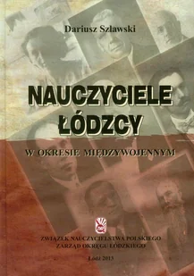 Nauczyciele łódzcy w okresie międzywojennym - Książki regionalne - miniaturka - grafika 1