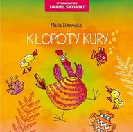 Wierszyki, rymowanki, piosenki - Wydawnictwo Daniel Sikorski Kłopoty kury - Maria Dynowska, Gerard Śmiechowski - miniaturka - grafika 1