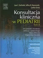 Książki medyczne - Urban & Partner Konsultacja kliniczna w pediatrii Tom II - Christy Cynthia, Garfunkel  Lynn C., Kaczorowski Jeffrey M - miniaturka - grafika 1