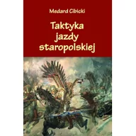 Historia świata - Cibicki Medard Taktyka jazdy staropolskiej - miniaturka - grafika 1