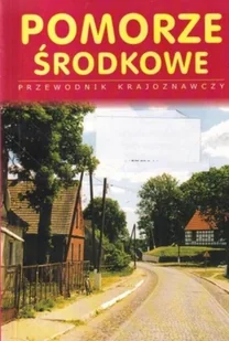Pomorze środkowe przewodnik krajoznawczy - Przewodniki - miniaturka - grafika 1