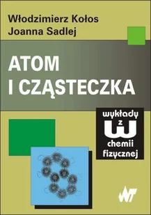 Atom i cząsteczka Włodzimierz Kołos Joanna Sadlej - Chemia - miniaturka - grafika 2