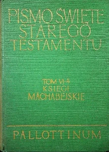 Księgi Machabejskie Pismo Święte Starego Testamentu tom VI część 4 - Religia i religioznawstwo - miniaturka - grafika 1
