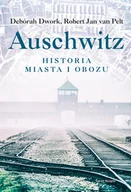 Historia Polski - Deborah Dwork; Robert Jan Van Pelt Auschwitz - miniaturka - grafika 1