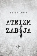 Religia i religioznawstwo - Ateizm Zabija Barak Lurie - miniaturka - grafika 1