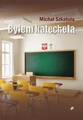 Biografie i autobiografie - Byłem Katechetą Michał Szkatuła - miniaturka - grafika 1