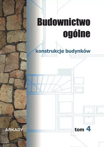 Budownictwo ogólne - tom 4: Konstrukcje budynków - Wiesław Buczkowski