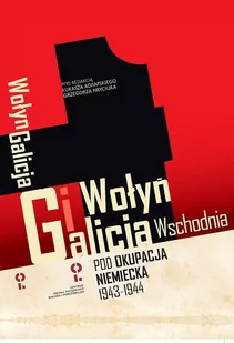 Wołyń i Galicja Wschodnia pod okupacją niemiecką 1943-1944 - E-booki - historia - miniaturka - grafika 1
