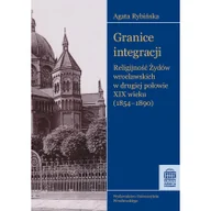 Religia i religioznawstwo - Granice integracji Religijność Żydów wrocławskich w drugiej połowie XIX wieku (1854-1890) - dostępny od ręki, natychmiastowa wysyłka - miniaturka - grafika 1