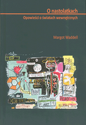 Psychologia - Waddell Margot O nastolatkach. Opowieści o światach wewnętrznych 978-83-62651-61-0 - miniaturka - grafika 1