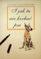 Książki edukacyjne - I jak tu nie kochać psa - miniaturka - grafika 1