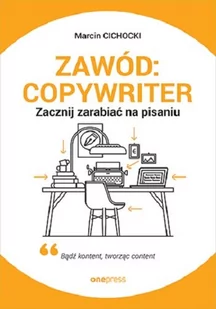 Zawód copywriter Zacznij zarabiać na pisaniu Marcin Cichocki - Ekonomia - miniaturka - grafika 1