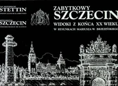 Książki o kulturze i sztuce - Zabytkowy Szczecin widoki z końca XX wieku - miniaturka - grafika 1