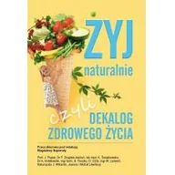 Rozwój osobisty - Żyj naturalnie, czyli dekalog zdrowego życia - miniaturka - grafika 1