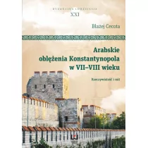 Wydawnictwo Uniwersytetu Łódzkiego Błażej Cecota Arabskie oblężenia Konstantynopola w VII-VIII wieku - Historia świata - miniaturka - grafika 1