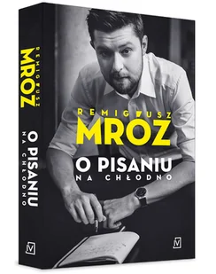 Mróz Remigiusz O pisaniu. Na chłodno - Biografie i autobiografie - miniaturka - grafika 1