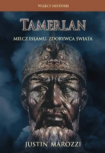 Tamerlan Miecz Islamu. Zdobywca Świata - Biografie i autobiografie - miniaturka - grafika 1