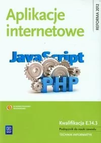 WSiP Aplikacje internetowe Podręcznik do nauki zawodu Kwalifikacja E.14.3 - Małgorzata Łokińska - Podręczniki do technikum - miniaturka - grafika 1