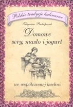 Domowe sery, masło i jogurt - Książki kucharskie - miniaturka - grafika 1