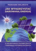 Technika - Jak wykorzystać darowaną energię. O kolektorach słonecznych i ogniwach fotowoltaicznych - miniaturka - grafika 1