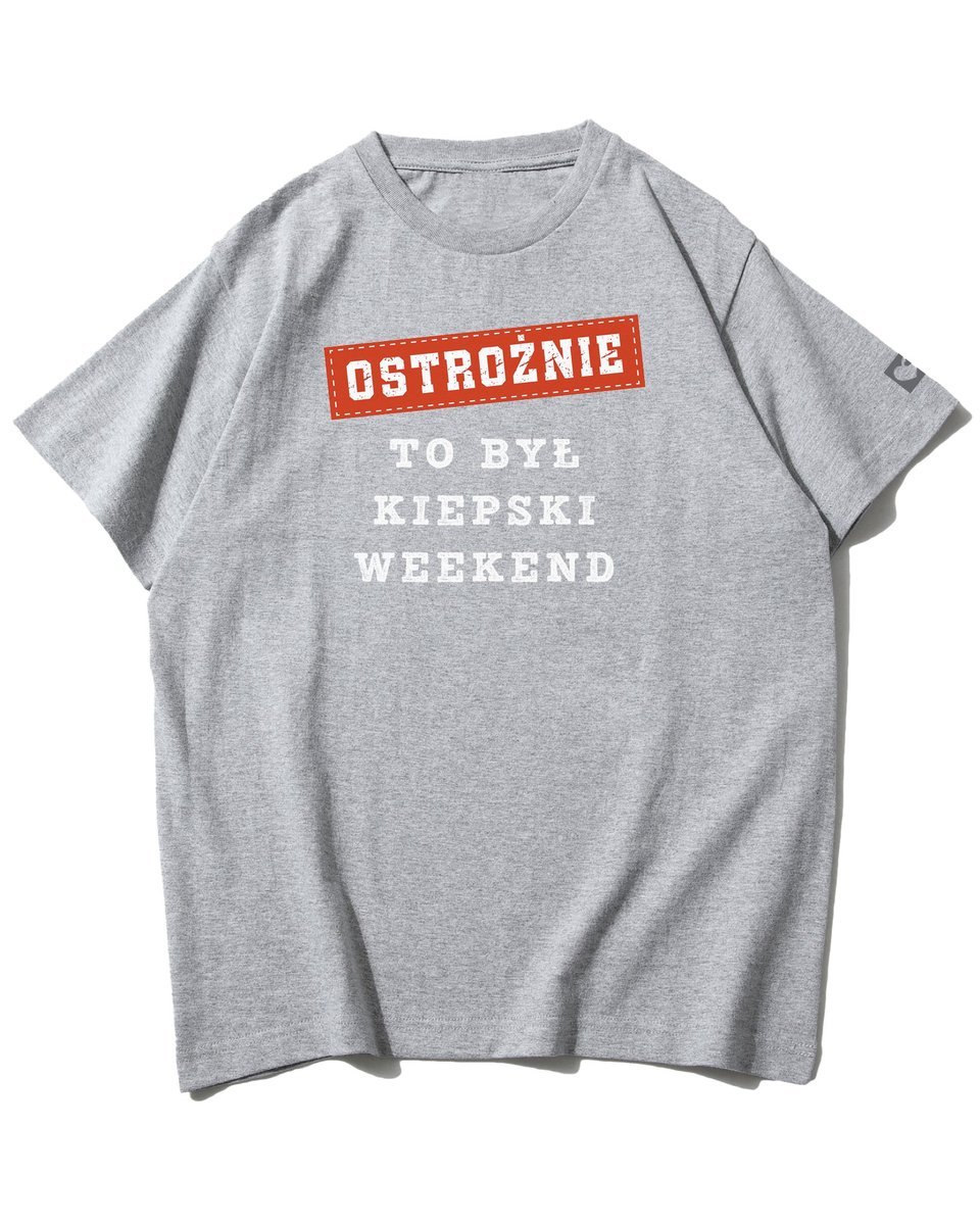 Koszulka oversize Ostrożnie Po Kiepskim Weekend Tekst Szara XL