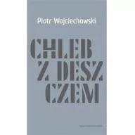 Baśnie, bajki, legendy - Wojciechowski Piotr Chleb z deszczem - miniaturka - grafika 1