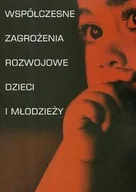 Psychologia - Współczesne zagrożenia rozwojowe dzieci i młodzieży Używana - miniaturka - grafika 1
