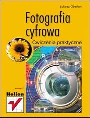 Fotografia cyfrowa. Ćwiczenia praktyczne - Książki o kulturze i sztuce - miniaturka - grafika 1