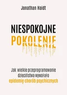 E-booki - nauka - Niespokojne pokolenie. Jak wielkie przeprogramowanie dzieciństwa wywołało epidemie chorób psychicznych - miniaturka - grafika 1