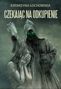 Czekając na odkupienie - Horror, fantastyka grozy - miniaturka - grafika 1