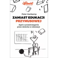 Pedagogika i dydaktyka - Element Zamiast edukacji przymusowej - Hartkamp Peter - miniaturka - grafika 1