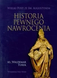 Historia pewnego nawrócenia - Religia i religioznawstwo - miniaturka - grafika 1