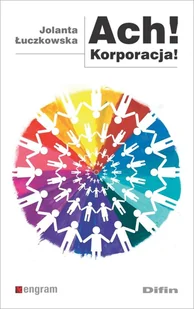 Łuczkowska Jolanta Ach ! Korporacja - Zarządzanie Łuczkowska Jolanta Ach ! Korporacja - Zarządzanie - miniaturka - grafika 2