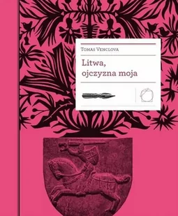 Litwa, ojczyzna moja - Tomas Venclova - Historia świata Litwa, ojczyzna moja - Tomas Venclova - Historia świata - miniaturka - grafika 1