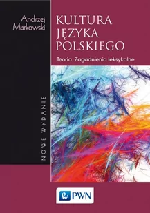Kultura Języka Polskiego Teoria Zagadnienia Leksykalne Andrzej Markowski - Podręczniki dla szkół wyższych - miniaturka - grafika 1