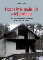 Felietony i reportaże - Trzeba było spalić ich w tej chałupie.. - miniaturka - grafika 1