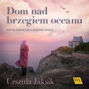 Dom nad brzegiem oceanu Urszula Jaksik - Audiobooki - literatura popularnonaukowa - miniaturka - grafika 1